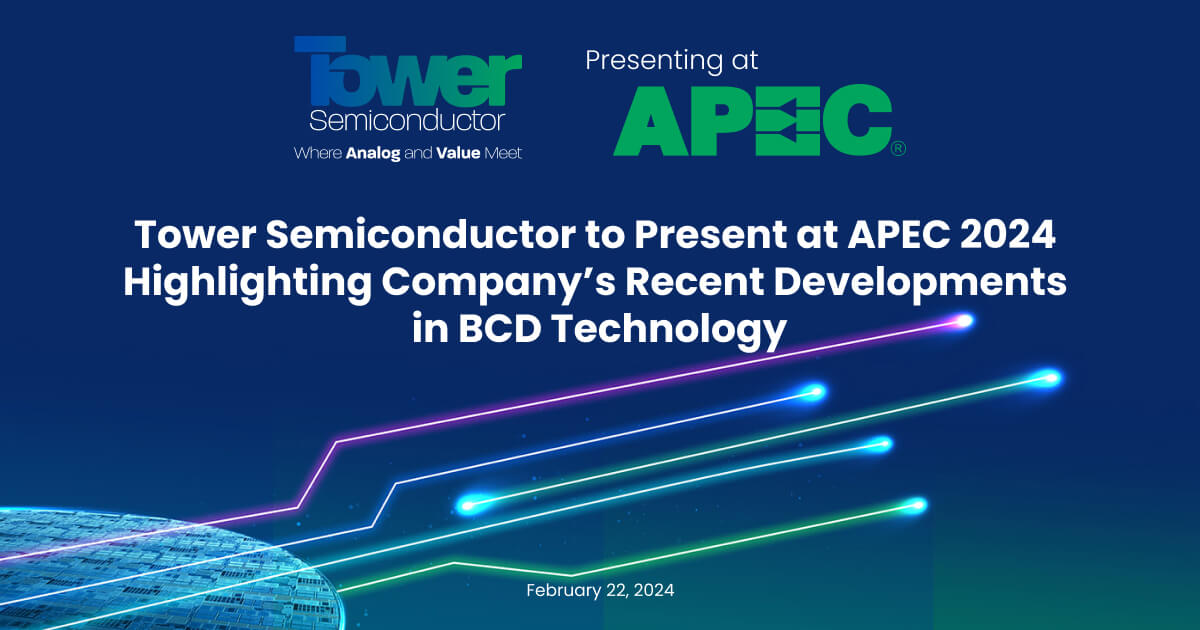 Tower Semiconductor to Present at APEC 2024 Highlighting Company’s Recent Developments in BCD Technology